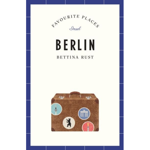 Bettina Rust - Berlin Travel Guide Favourite Places