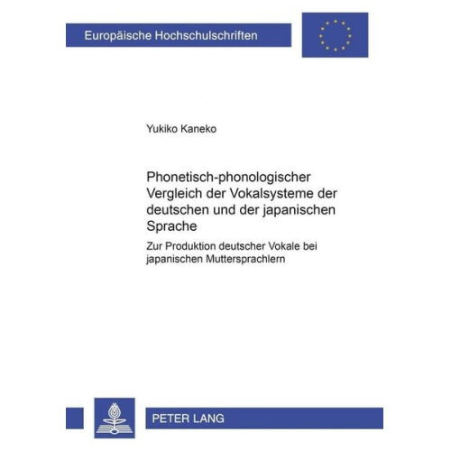 Yukiko Kaneko - Phonetisch-phonologischer Vergleich der Vokalsysteme der deutschen und der japanischen Sprache