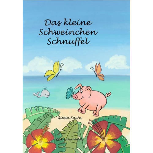 Gisela Sachs - Das kleine Schweinchen Schnuffel