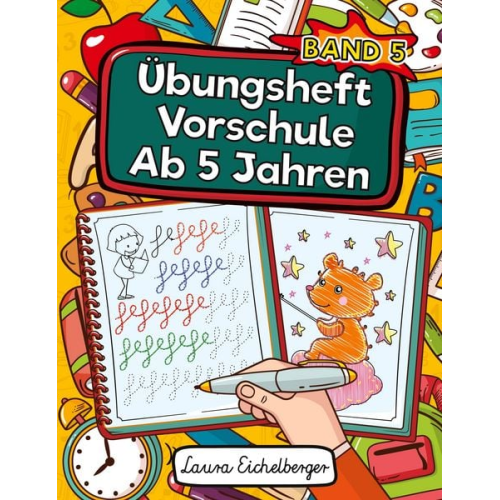 Laura Eichelberger - Übungsheft Vorschule Ab 5 Jahren