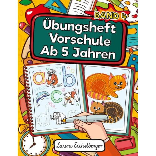 Laura Eichelberger - Übungsheft Vorschule Ab 5 Jahren