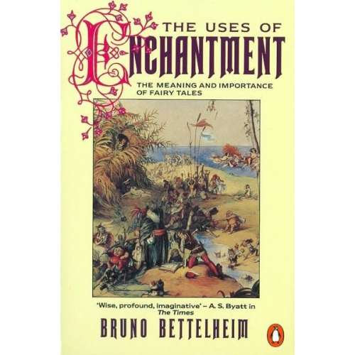 Bruno Bettelheim - The Uses of Enchantment