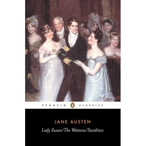 Jane Austen - Lady Susan, the Watsons, Sanditon