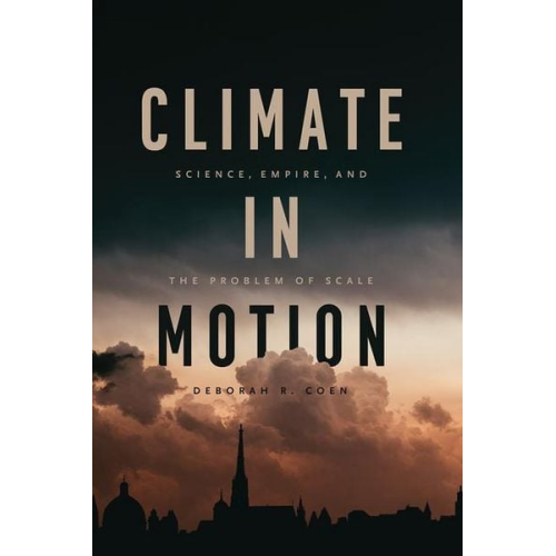 Deborah R. Coen - Climate in Motion