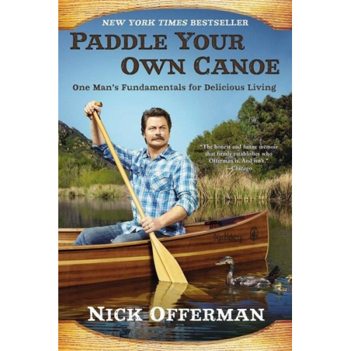 Nick Offerman - Paddle Your Own Canoe: One Man's Fundamentals for Delicious Living