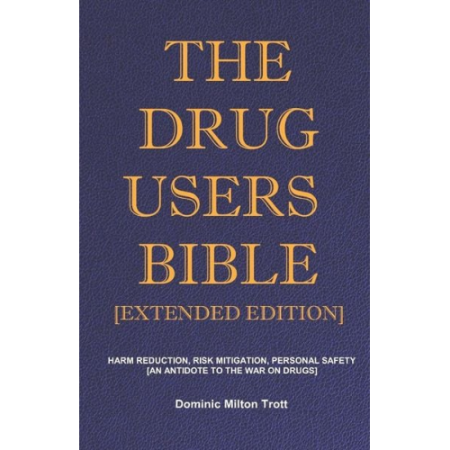Dominic Milton Trott - The Drug Users Bible [Extended Edition]