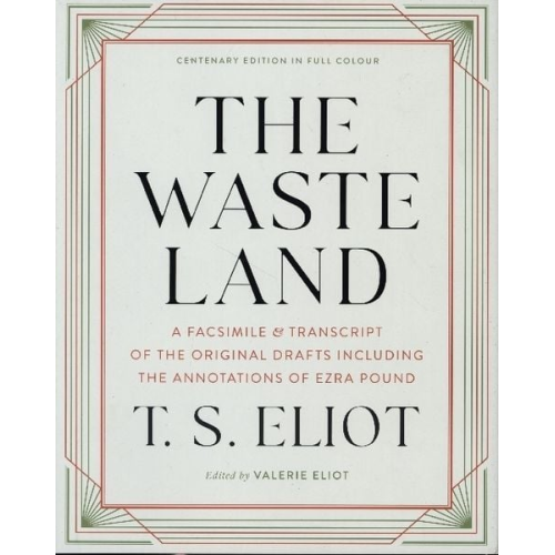 T. S. Eliot - The Waste Land: A Facsimile & Transcript of the Original Drafts Including the Annotations of Ezra Pound