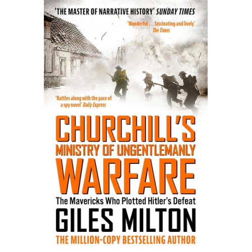 Giles Milton - Churchill's Ministry of Ungentlemanly Warfare