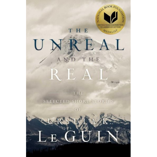 Ursula K. Le Guin - The Unreal and the Real