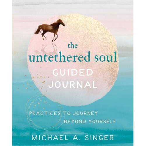 Michael A. Singer - The Untethered Soul Guided Journal