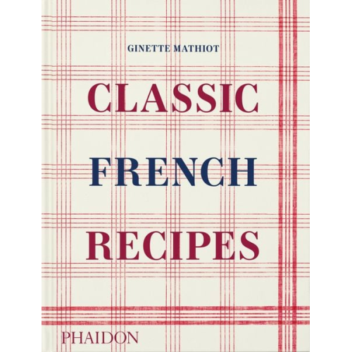 Ginette Mathiot David Lebovitz - Classic French Recipes