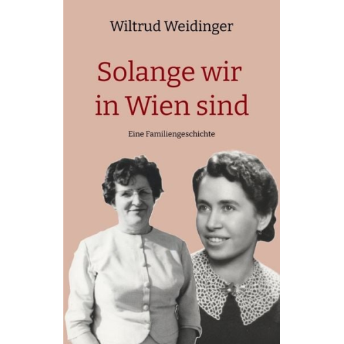 Wiltrud Weidinger - Solange wir in Wien sind