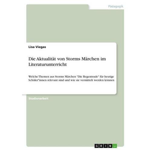 Lisa Viegas - Die Aktualität von Storms Märchen im Literaturunterricht