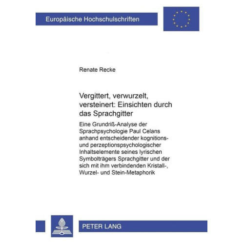 Renate Recke - Vergittert, verwurzelt, versteinert: Einsichten durch das «Sprachgitter»