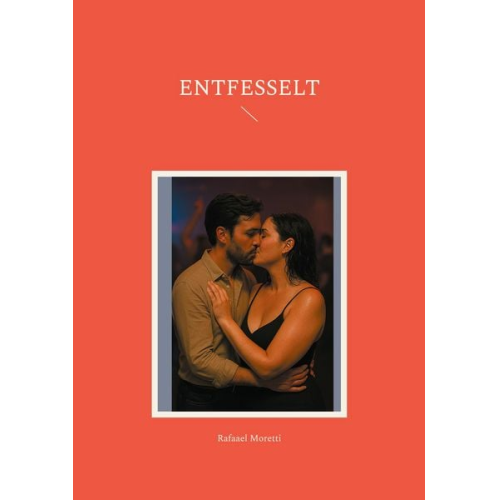Rafaael Moretti - Entfesselt