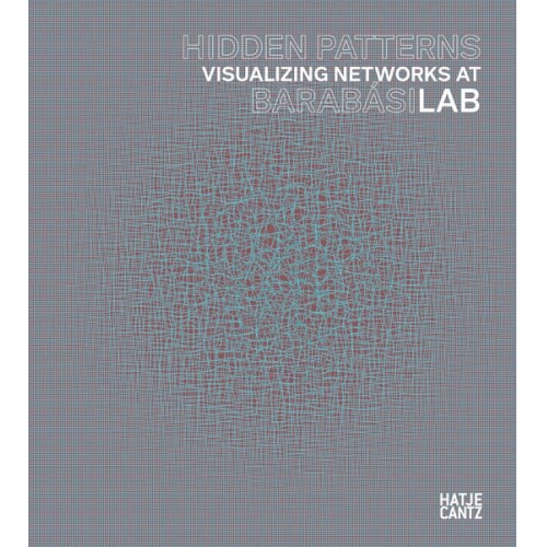 Albert-László Barabási Peter Weibel Mónica Bello Julia Fabényi Kathleen Forde - Hidden Patterns