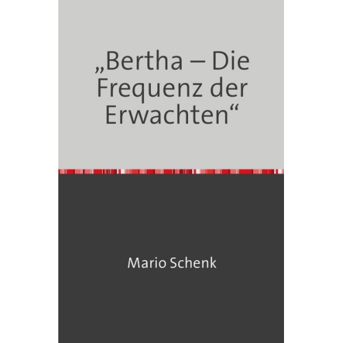 Mario Schenk - „Bertha – Die Frequenz der Erwachten“