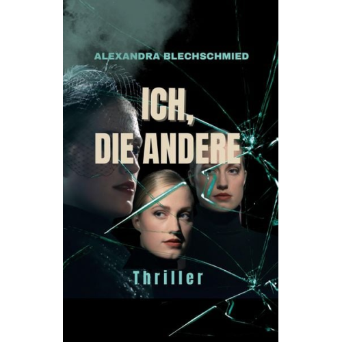 Alexandra Blechschmied - Ich, die Andere