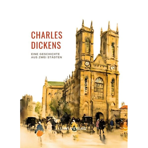 Charles Dickens - Charles Dickens: Eine Geschichte aus zwei Städten. Vollständige Neuausgabe