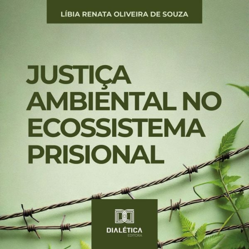 Líbia Renata Oliveira de Souza - Justiça Ambiental no Ecossistema Prisional