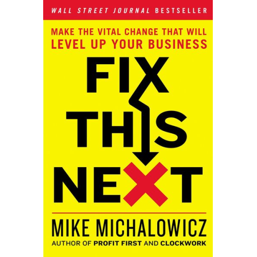 Mike Michalowicz - Fix This Next