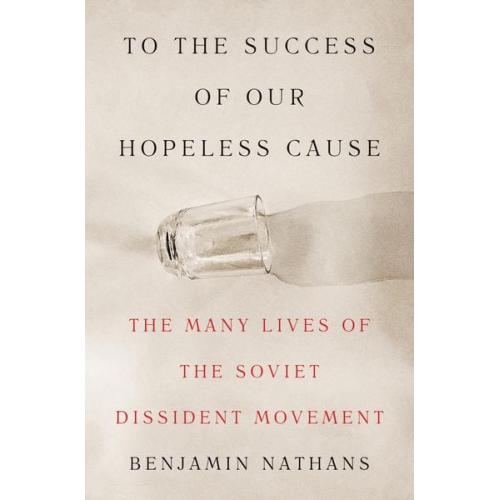 Benjamin Nathans - To the Success of Our Hopeless Cause (Pulitzer Prize Winner)