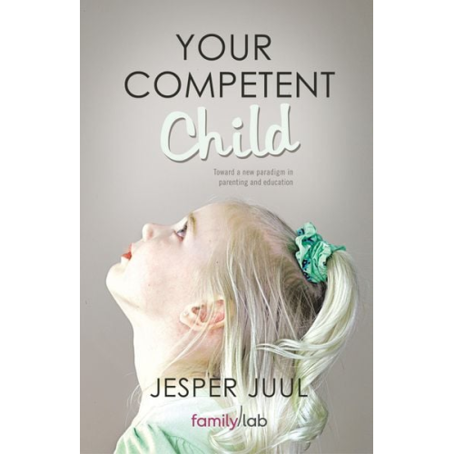 Jesper Juul - Your Competent Child