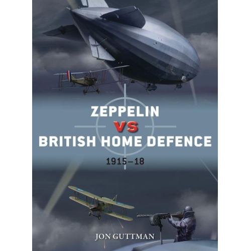 Jon Guttman - Zeppelin Vs British Home Defence 1915-18