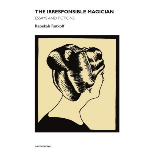 Rebekah Rutkoff - The Irresponsible Magician