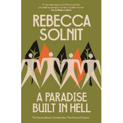 Rebecca Solnit - A Paradise Built in Hell