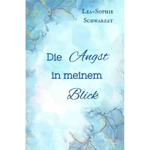 Lea-Sophie Schwarzat - Die Angst in meinem Blick