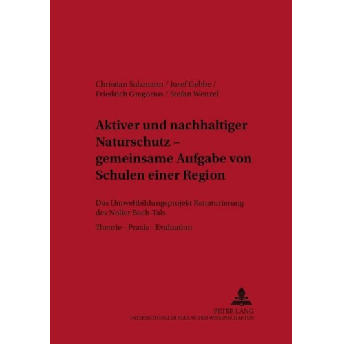 Christian Salzmann Josef Gebbe Friedrich Gregorius Stefan Wenzel - Aktiver und nachhaltiger Naturschutz – gemeinsame Aufgabe von Schulen einer Region