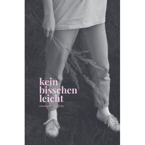 Rosemarie Kriewitz - Kein bisschen leicht