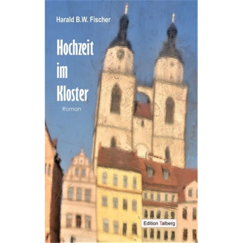 Harald B. W. Fischer - Hochzeit im Kloster