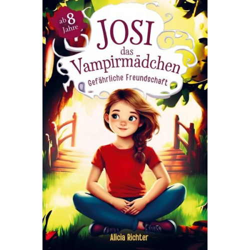 Alicia Richter - Josi - das Vampirmädchen - Ein spannendes Kinderbuch ab 8 Jahren über Mut, Freundschaft und die Kraft, anders zu sein (Große Schrift für Erstleser) -