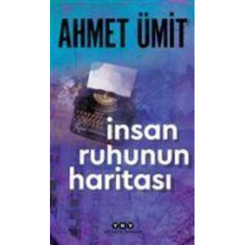 Ahmet Ümit - Insan Ruhunun Haritasi