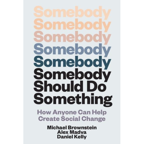 Michael Brownstein Alex Madva Daniel Kelly - Somebody Should Do Something
