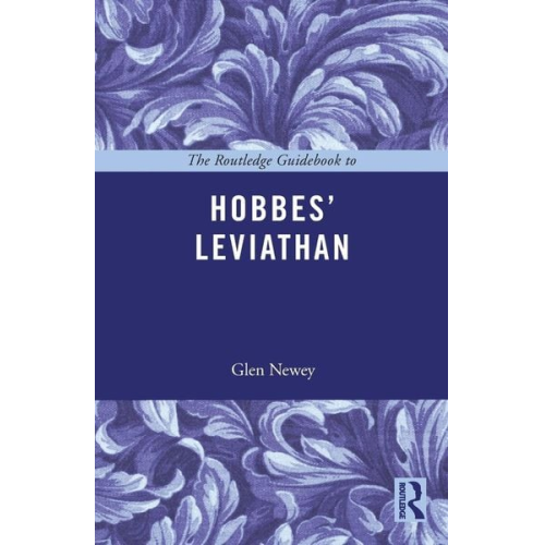 Glen Newey - The Routledge Guidebook to Hobbes' Leviathan