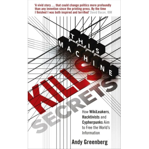 Andy Greenberg - This Machine Kills Secrets