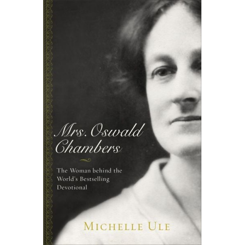 Michelle Ule - Mrs. Oswald Chambers