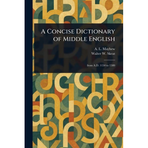 A. L. Mayhew Walter W. Skeat - A Concise Dictionary of Middle English