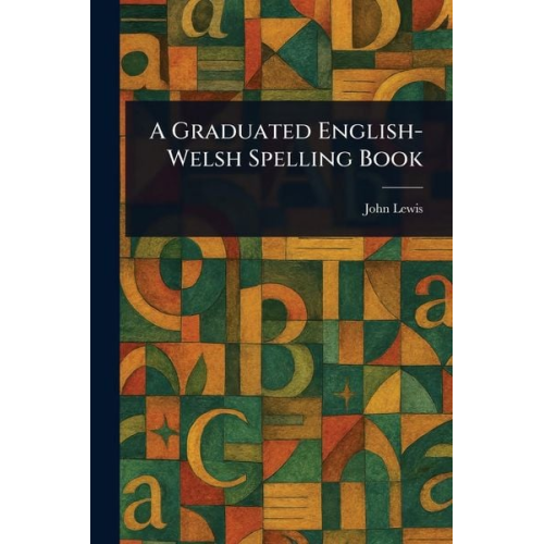 John Lewis - A Graduated English-Welsh Spelling Book