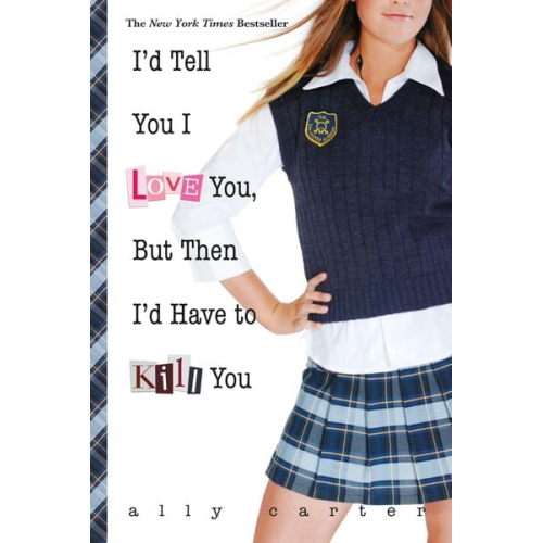 Ally Carter - I'd Tell You I Love You, But Then I'd Have to Kill You