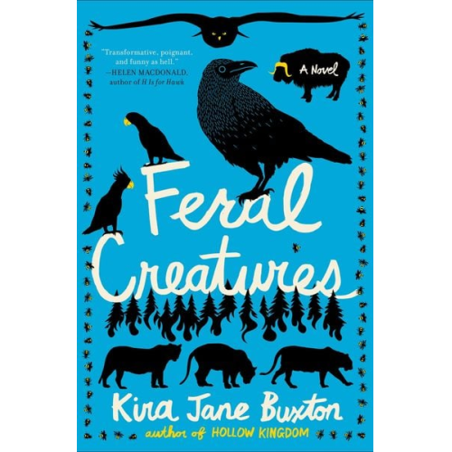 Kira Jane Buxton - Feral Creatures