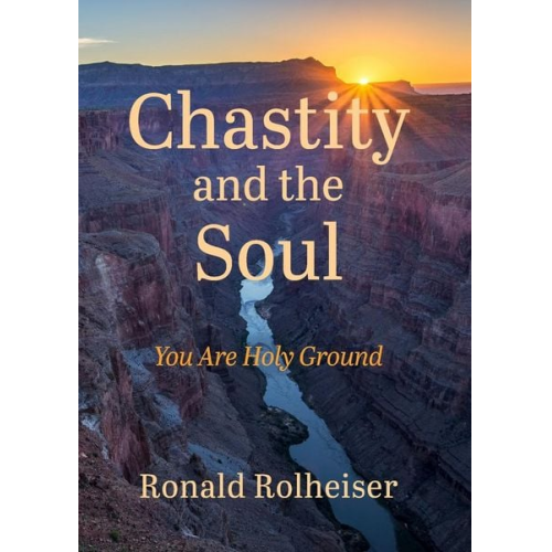 Ronald Rolheiser - Chastity and the Soul