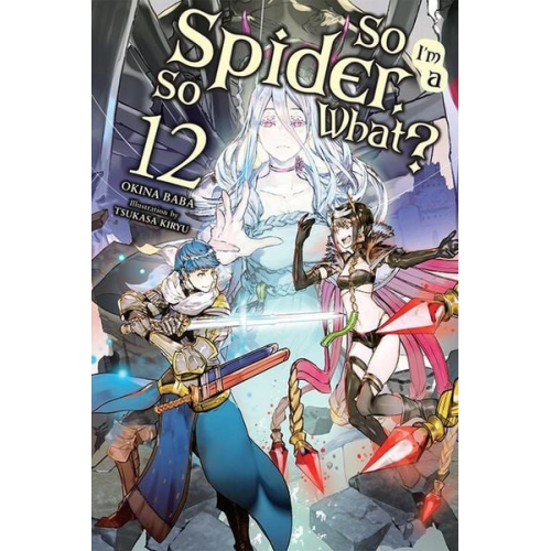 Okina Baba - So I'm a Spider, So What?, Vol. 12 (Light Novel)
