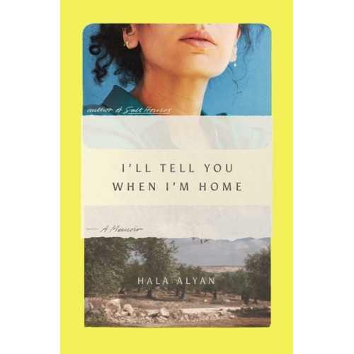 Hala Alyan - I'll Tell You When I'm Home