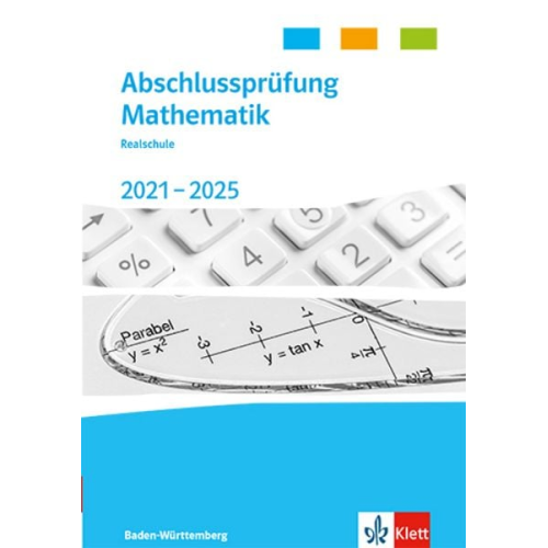 Abschlussprüfung Mathematik 2021 - 2025. Trainingsbuch Klasse 10. Realschulabschluss Baden-Württemberg