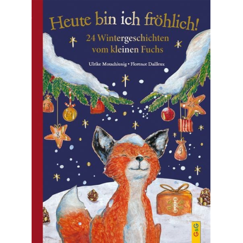Ulrike Motschiunig - Heute bin ich fröhlich! 24 Wintergeschichten vom kleinen Fuchs - Geschenkausgabe