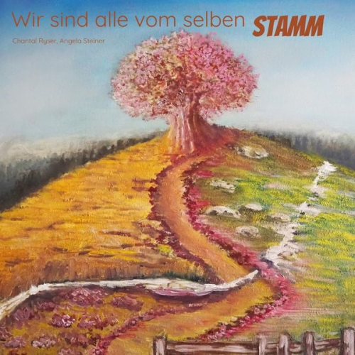 Chantal Ryser Angela Steiner - Wir sind alle vom selben Stamm